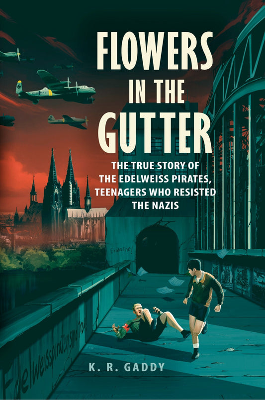 Flowers in the Gutter: The True Story of the Edelweiss Pirates, Teenagers Who Resisted the Nazis - Gaddy, K. R. (Hardcover)-Young Adult Misc. Nonfiction-9780525555414-BookBizCanada