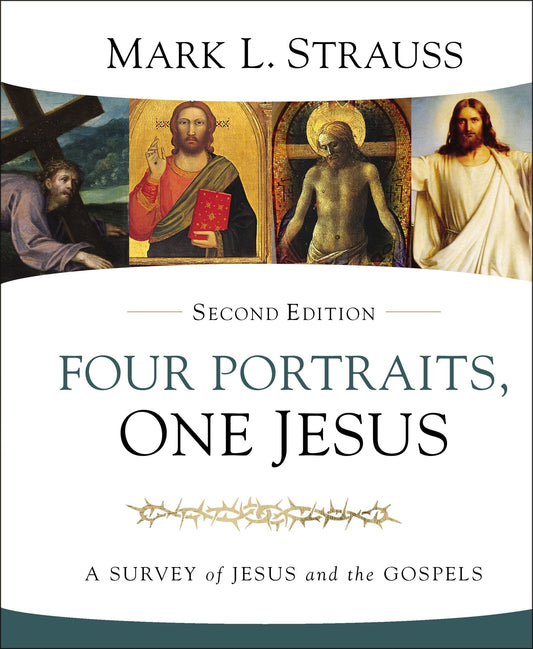 Four Portraits, One Jesus, 2nd Edition: A Survey of Jesus and the Gospels - Strauss, Mark L. (Hardcover)-Religion - Biblical Studies-9780310528678-BookBizCanada