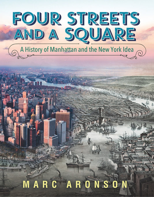 Four Streets and a Square: A History of Manhattan and the New York Idea - Aronson, Marc (Hardcover)-Young Adult Misc. Nonfiction-9780763651374-BookBizCanada