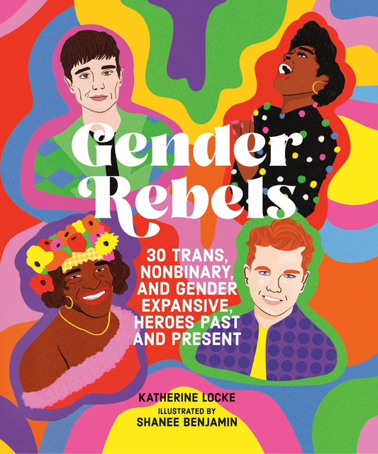 Gender Rebels: 30 Trans, Nonbinary, and Gender Expansive Heroes Past and Present - Locke, Katherine (Hardcover)-Young Adult Misc. Nonfiction-9780762481613-BookBizCanada
