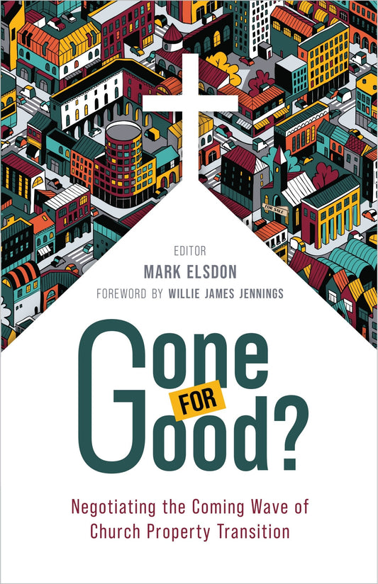 Gone for Good?: Negotiating the Coming Wave of Church Property Transition - Elsdon, Mark (Paperback)-Religion - Ministry & Pastoral Resources-9780802883247-BookBizCanada