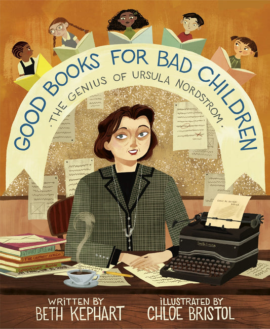 Good Books for Bad Children: The Genius of Ursula Nordstrom - Kephart, Beth (Hardcover)-Children's Books/Ages 4-8 Nonfiction-9780593379578-BookBizCanada