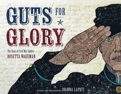 Guts for Glory: The Story of Civil War Soldier Rosetta Wakeman - Lapati, Joanna (Hardcover)