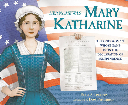 Her Name Was Mary Katharine: The Only Woman Whose Name Is on the Declaration of Independence - Schwartz, Ella (Hardcover)-Children's Books/Ages 4-8 Nonfiction-9780316298322-BookBizCanada