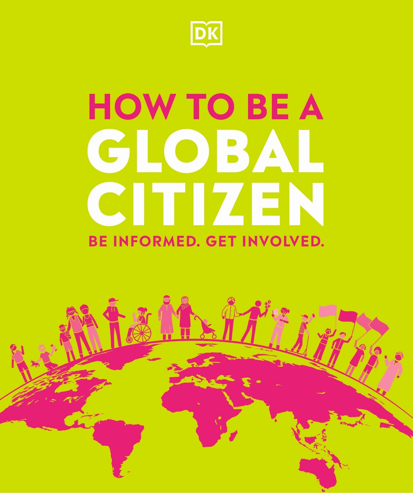How to Be a Global Citizen: Be Informed. Get Involved. - Dk (Paperback)-Young Adult Social Situations-9780744029956-BookBizCanada