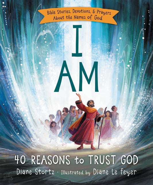 I Am: 40 Bible Stories, Devotions, and Prayers about the Names of God - Stortz, Diane M. (Hardcover)-Children's Books/Ages 4-8 Nonfiction-9780529120663-BookBizCanada