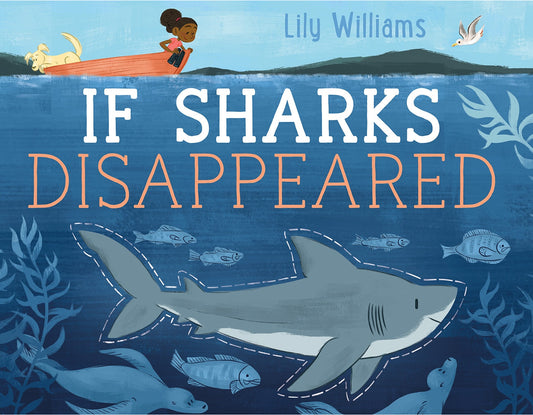 If Sharks Disappeared - Williams, Lily (Hardcover)-Children's Books/Ages 4-8 Nonfiction-9781626724136-BookBizCanada