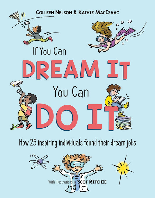 If You Can Dream It, You Can Do It: How 25 Inspiring Individuals Found Their Dream Jobs - Nelson, Colleen (Hardcover)-Children's Books/Ages 9-12 Nonfiction-9781772782288-BookBizCanada