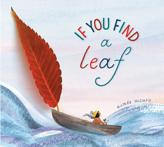 If You Find a Leaf: An Inspiring Nature Book for Kids and Toddlers - Sicuro, Aimée (Hardcover)-Children's Books/Ages 4-8 Fiction-9780593306598-BookBizCanada