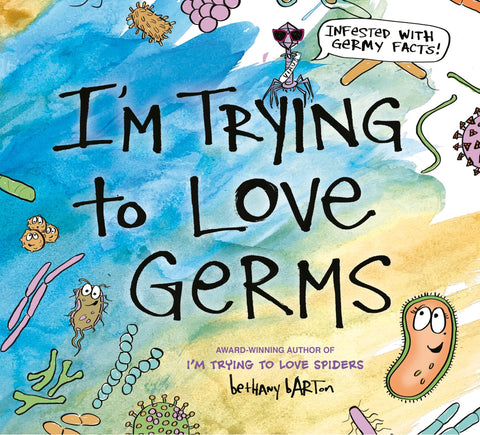 I'm Trying to Love Germs - Barton, Bethany (Hardcover)