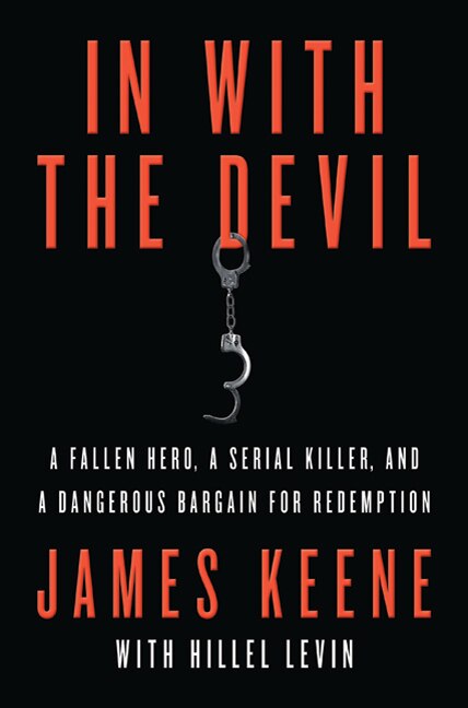 In with the Devil: A Fallen Hero, a Serial Killer, and a Dangerous Bargain for Redemption - Keene, James (Paperback)-Biography / Autobiography-9780312616946-BookBizCanada