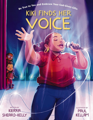 Kiki Finds Her Voice: Be True to You and Embrace Your God-Given Gifts - Sheard-Kelly, Kierra (Hardcover)