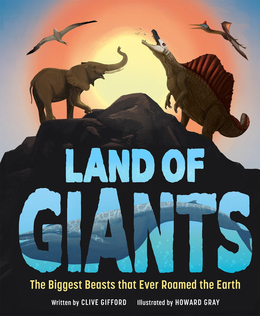 Land of Giants: The Biggest Beasts That Ever Roamed the Earth - Gifford, Clive (Hardcover)-Children's Books/Ages 4-8 Nonfiction-9781783128501-BookBizCanada