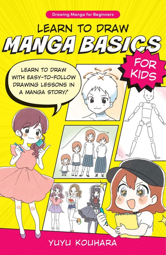 Learn to Draw Manga Basics for Kids: Learn to Draw with Easy-To-Follow Drawing Lessons in a Manga Story! - Kouhara, Yuyu (Paperback)-Children's Books/Ages 9-12 Nonfiction-9780760385487-BookBizCanada