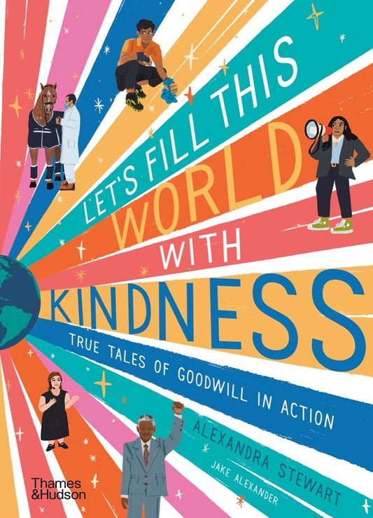 Let's Fill This World with Kindness: True Tales of Goodwill in Action - Stewart, Alexandra (Hardcover)-Children's Books/Ages 9-12 Nonfiction-9780500653104-BookBizCanada