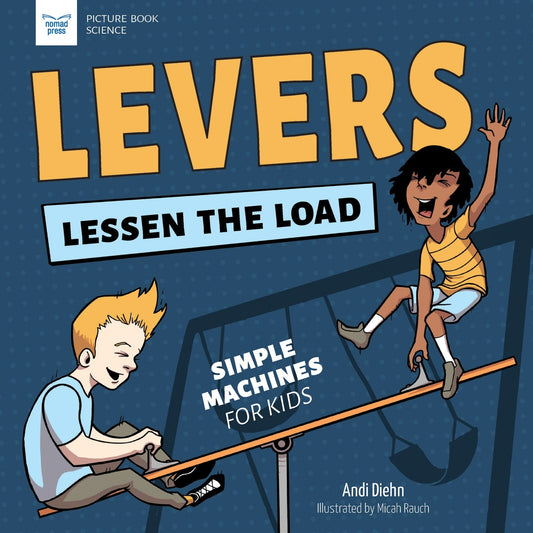 Levers Lessen the Load: Simple Machines for Kids - Diehn, Andi (Hardcover)-Children's Books/Ages 4-8 Nonfiction-9781647410957-BookBizCanada