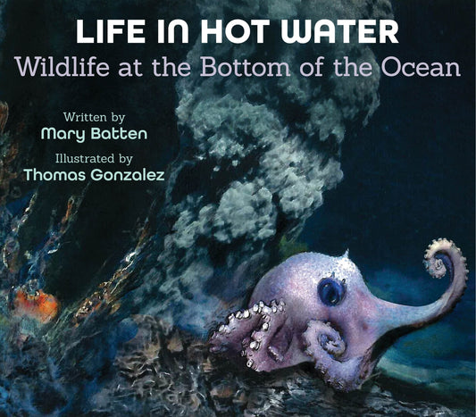 Life in Hot Water: Wildlife at the Bottom of the Ocean - Batten, Mary (Hardcover)-Children's Books/Ages 4-8 Nonfiction-9781682631522-BookBizCanada