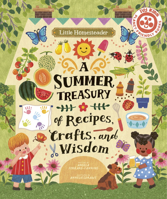 Little Homesteader: A Summer Treasury of Recipes, Crafts, and Wisdom - Ferraro-Fanning, Angela (Hardcover)-Children's Books/Ages 4-8 Nonfiction-9780711272873-BookBizCanada