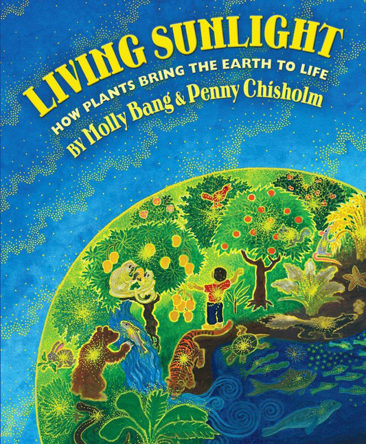 Living Sunlight: How Plants Bring the Earth to Life - Bang, Molly (Hardcover)-Children's Books/Ages 4-8 Nonfiction-9780545044226-BookBizCanada