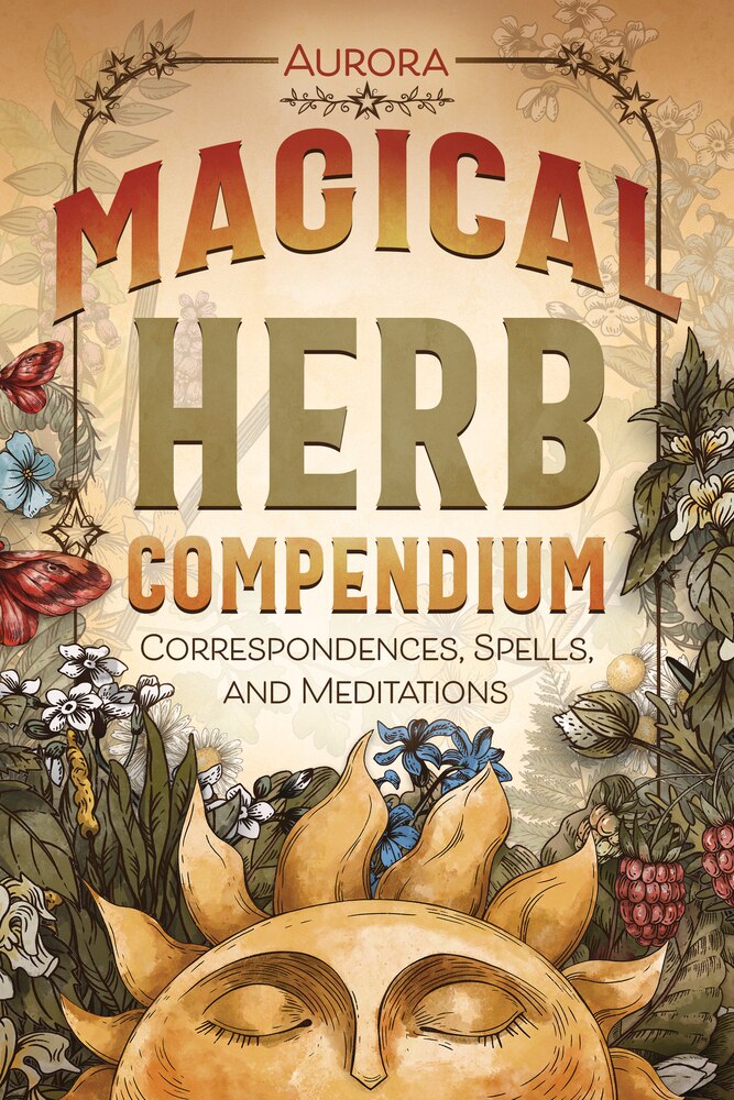 Magical Herb Compendium: Correspondences, Spells, and Meditations - Aurora (Paperback)-New Age / Body, Mind & Spirit-9780738774954-BookBizCanada