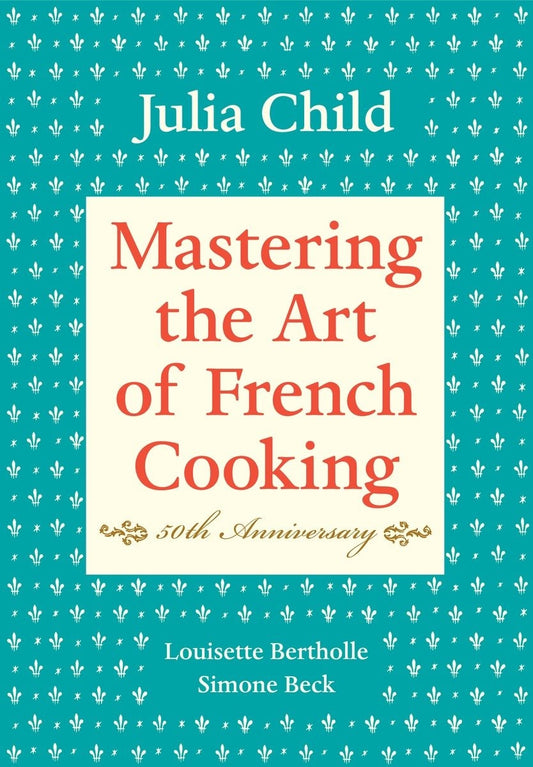 Mastering the Art of French Cooking, Volume I: 50th Anniversary Edition: A Cookbook - Child, Julia (Hardcover)-Cooking / Wine-9780375413407-BookBizCanada