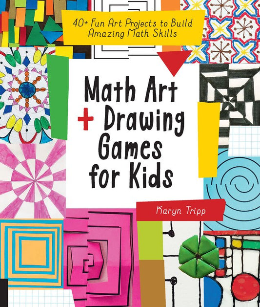 Math Art and Drawing Games for Kids: 40+ Fun Art Projects to Build Amazing Math Skills - Tripp, Karyn (Paperback)-Children's Books/Ages 9-12 Nonfiction-9781631597695-BookBizCanada