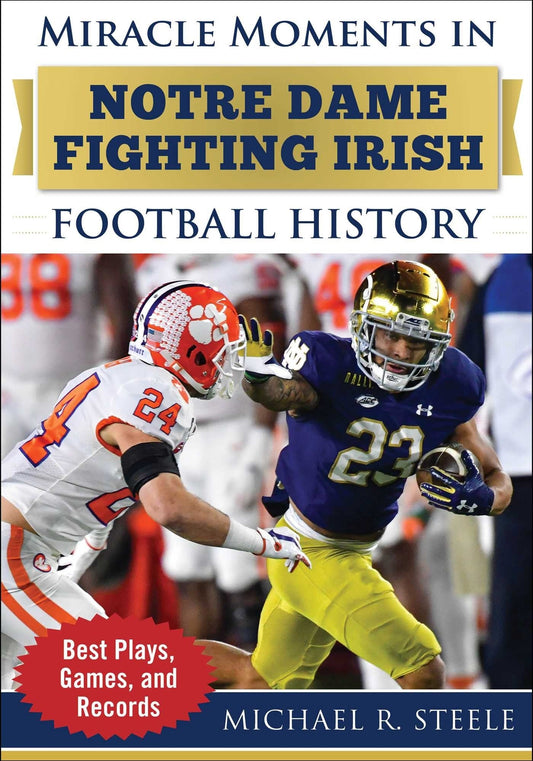 Miracle Moments in Notre Dame Fighting Irish Football History: Best Plays, Games, and Records - Steele, Michael R. (Hardcover)-Young Adult Misc. Nonfiction-9781683584377-BookBizCanada