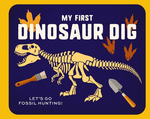 My First Dinosaur Dig: Let's Go Fossil Hunting! - Applesauce Press (Hardcover)