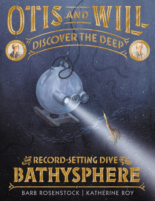 Otis and Will Discover the Deep: The Record-Setting Dive of the Bathysphere - Rosenstock, Barb (Hardcover)-Children's Books/Ages 4-8 Nonfiction-9780316393829-BookBizCanada