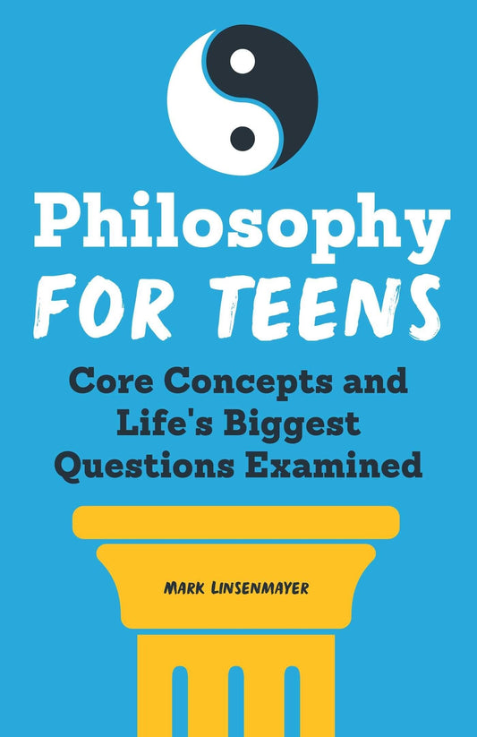 Philosophy for Teens: Core Concepts and Life's Biggest Questions Examined - Linsenmayer, Mark (Paperback)-Young Adult Misc. Nonfiction-9781638782315-BookBizCanada