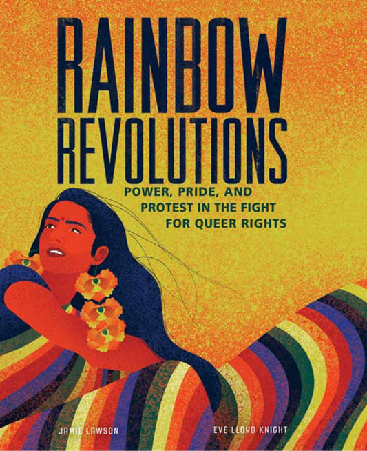 Rainbow Revolutions: Power, Pride, and Protest in the Fight for Queer Rights - Lawson, Jamie (Hardcover)-Young Adult Misc. Nonfiction-9781623719524-BookBizCanada