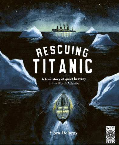 Rescuing Titanic: A True Story of Quiet Bravery in the North Atlantic - Delargy, Flora (Hardcover)