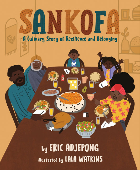 Sankofa: A Culinary Story of Resilience and Belonging - Adjepong, Eric (Hardcover)-Children's Books/Ages 4-8 Nonfiction-9780593385944-BookBizCanada