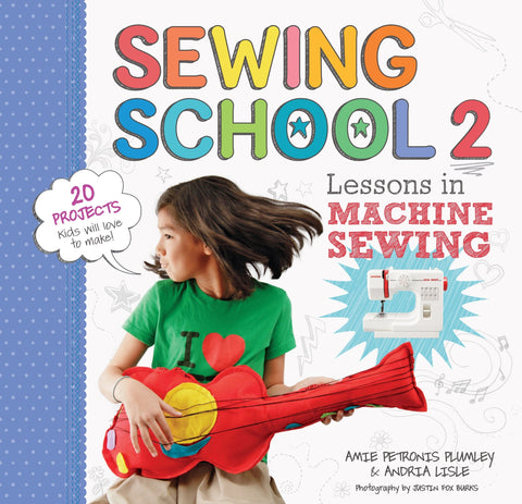 Sewing School (R) 2: Lessons in Machine Sewing; 20 Projects Kids Will Love to Make - Lisle, Andria (Spiral)