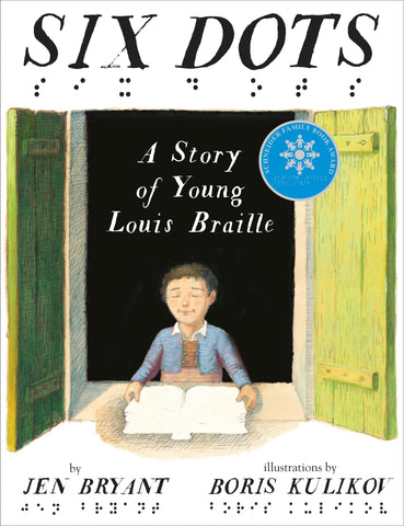 Six Dots: A Story of Young Louis Braille - Bryant, Jen (Hardcover)