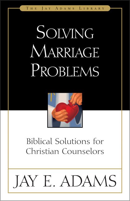 Solving Marriage Problems: Biblical Solutions for Christian Counselors - Adams, Jay E. (Paperback)-Religion - Pastoral Care / Counseling-9780310510819-BookBizCanada