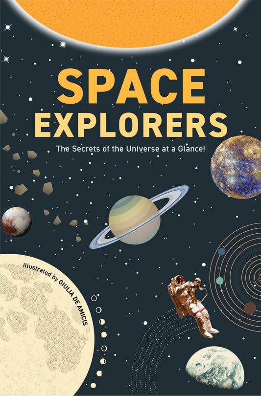 Space Explorers: The Secrets of the Universe at a Glance! (Astronomy Book for Middle Schoolers Ages 8-10) - de Amicis, Giulia (Hardcover)-Children's Books/Ages 9-12 Nonfiction-9781684811489-BookBizCanada