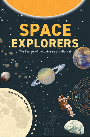 Space Explorers: The Secrets of the Universe at a Glance! (Astronomy Book for Middle Schoolers Ages 8-10) - de Amicis, Giulia (Hardcover)