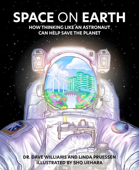 Space on Earth: How Thinking Like an Astronaut Can Help Save the Planet - Williams, Dave (Hardcover)-Children's Books/Ages 9-12 Nonfiction-9781773217666-BookBizCanada