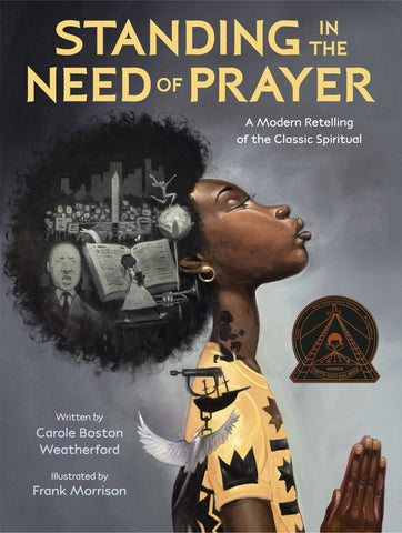 Standing in the Need of Prayer: A Modern Retelling of the Classic Spiritual - Weatherford, Carole Boston (Hardcover)