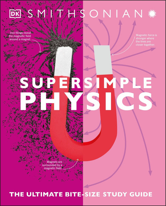 Super Simple Physics: The Ultimate Bitesize Study Guide - Dk (Paperback)-Young Adult Misc. Nonfiction-9780744027532-BookBizCanada