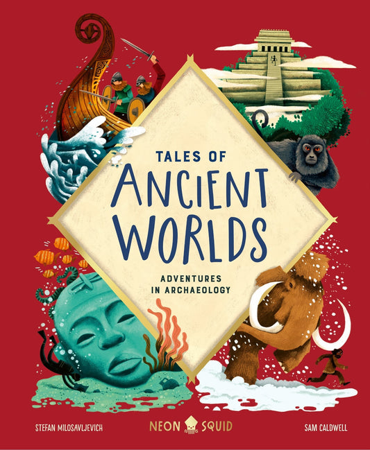 Tales of Ancient Worlds: Adventures in Archaeology - Milosavljevich, Stefan (Hardcover)-Children's Books/Ages 9-12 Nonfiction-9781684492121-BookBizCanada