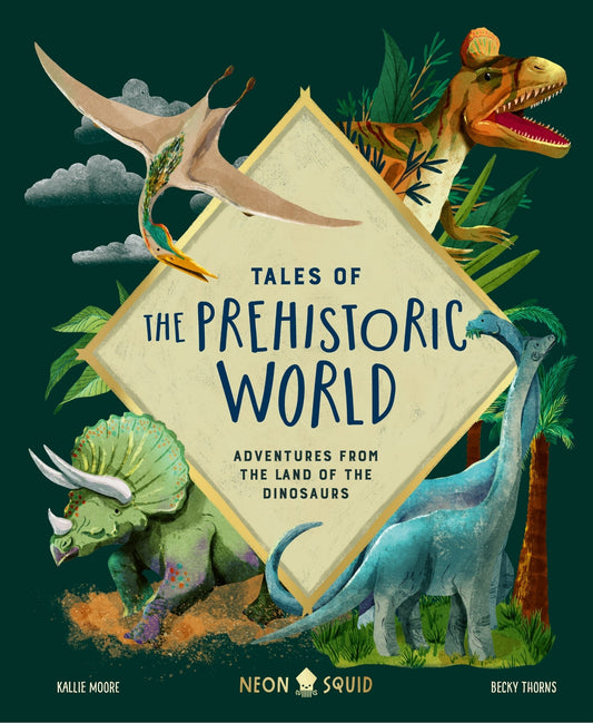 Tales of the Prehistoric World: Adventures from the Land of the Dinosaurs - Moore, Kallie (Hardcover)-Children's Books/Ages 9-12 Nonfiction-9781684492541-BookBizCanada