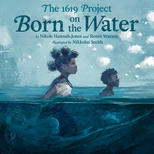 The 1619 Project: Born on the Water - Hannah-Jones, Nikole (Hardcover)-Unabridged Audio - Misc.Nonfiction-9780593307359-BookBizCanada