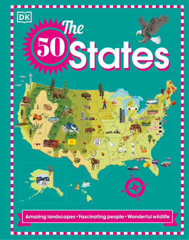 The 50 States: Amazing Landscapes. Fascinating People. Wonderful Wildlife - Dk (Hardcover)