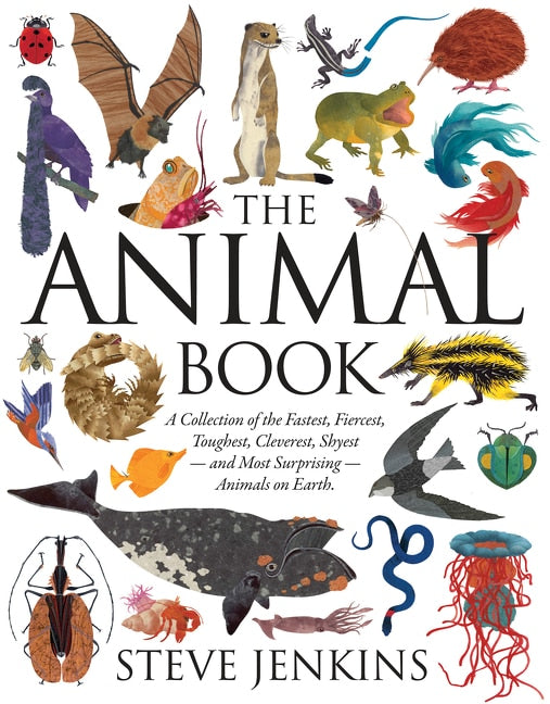 The Animal Book: A Collection of the Fastest, Fiercest, Toughest, Cleverest, Shyest-And Most Surprising-Animals on Earth - Jenkins, Steve (Hardcover)-Children's Books/Ages 9-12 Nonfiction-9780547557991-BookBizCanada