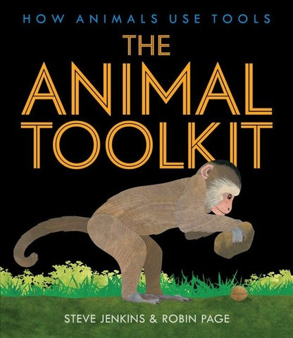 The Animal Toolkit: How Animals Use Tools - Jenkins, Steve (Hardcover)