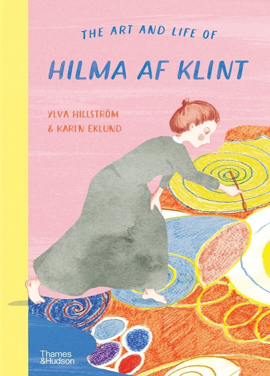 The Art and Life of Hilma AF Klint - Hillström, Ylva (Hardcover)-Children's Books/Ages 4-8 Nonfiction-9780500653173-BookBizCanada