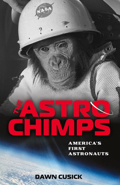 The Astrochimps: America's First Astronauts - Cusick, Dawn (Hardcover)-Children's Books/Ages 9-12 Nonfiction-9781641608954-BookBizCanada