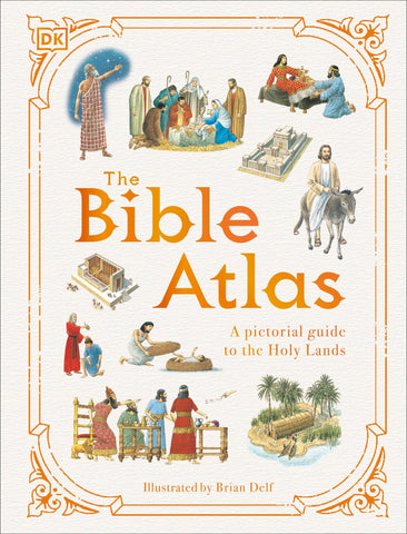 The Bible Atlas: A Pictorial Guide to the Holy Lands - Dk (Hardcover)